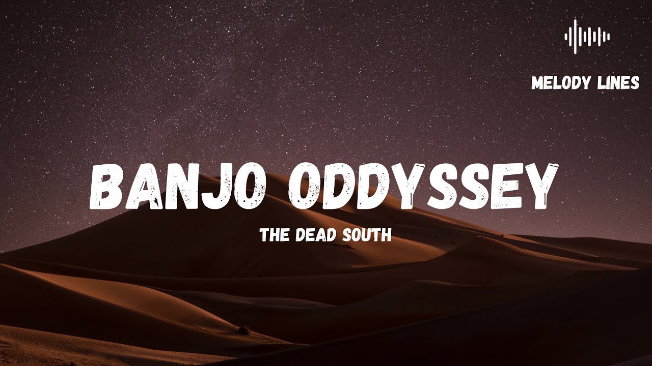 Banjo Odyssey - The Dead South (Lyrics)