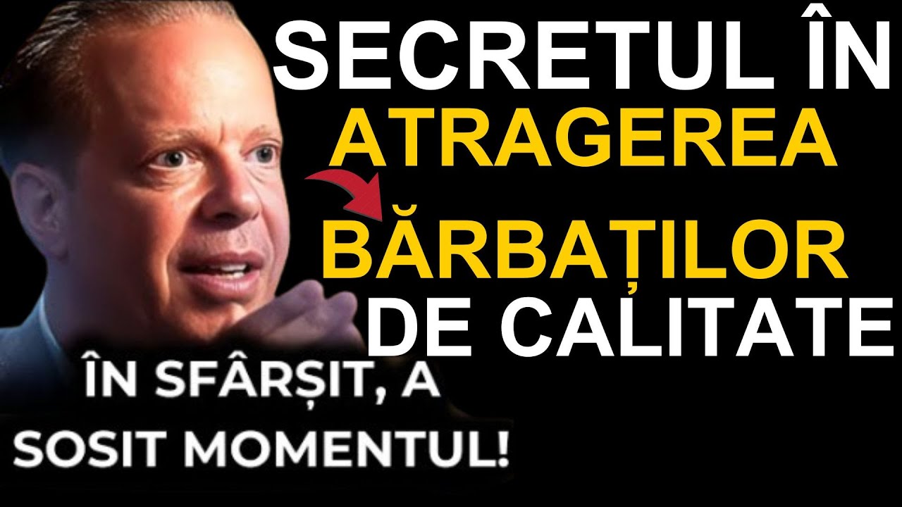 SECRETUL ÎN ATRAGEREA BĂRBAȚILOR DE CALITATE || DISCURS MOTIVAȚIONAL JOE DISPENZA ||