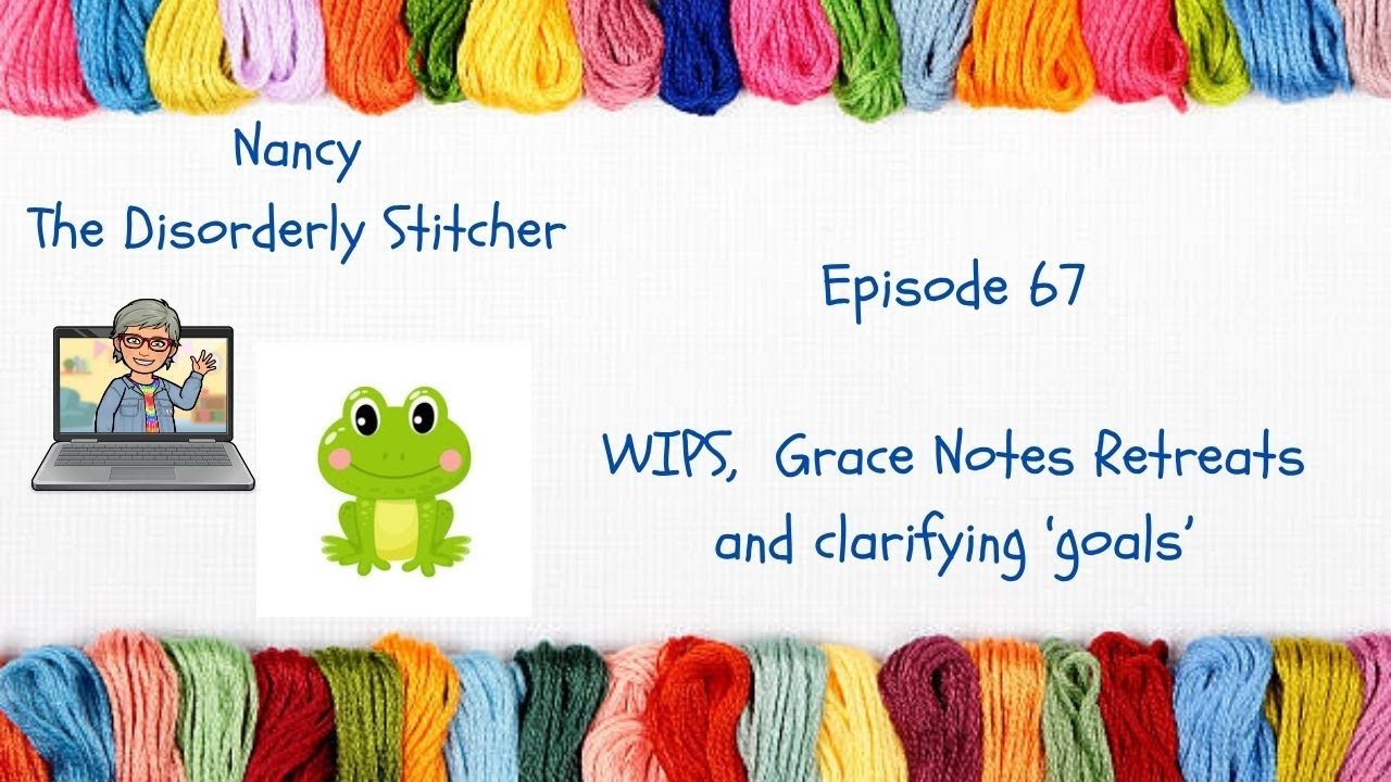 Episode 67:  WIPS, Grace Notes Retreat, and clarifying 