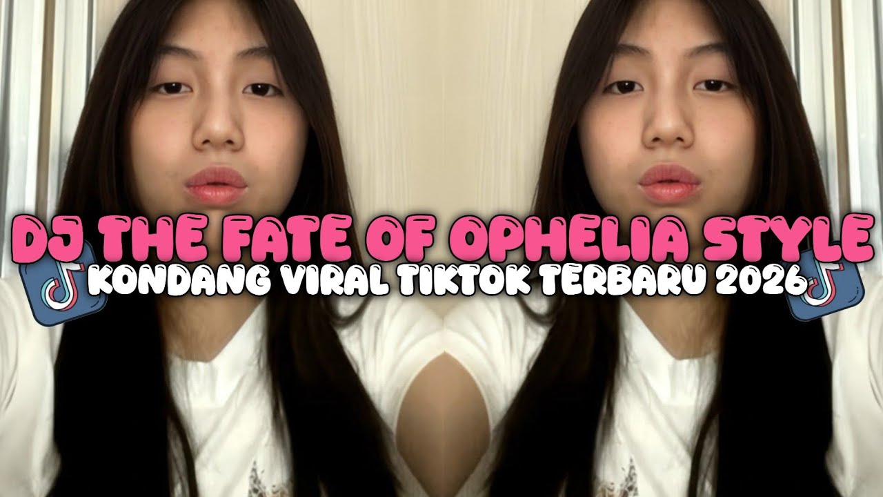 DJ THE FATE OF OPHELIA STYLE KONDANG VIRAL TIKTOK TERBARU 2026