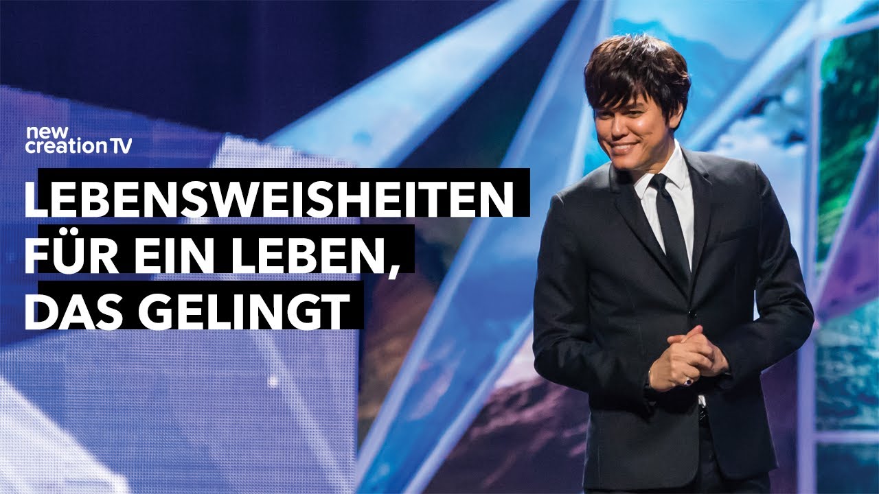 Lebensweisheiten für ein Leben, das gelingt – Joseph Prince I New Creation TV Deutsch
