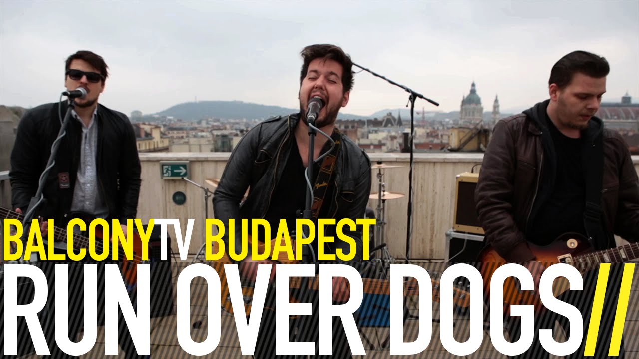 RUN OVER DOGS - ROLL DOWN YOUR CHEEKS (BalconyTV)