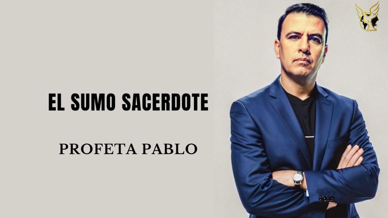 El Sumo Sacerdote - Profeta Pablo