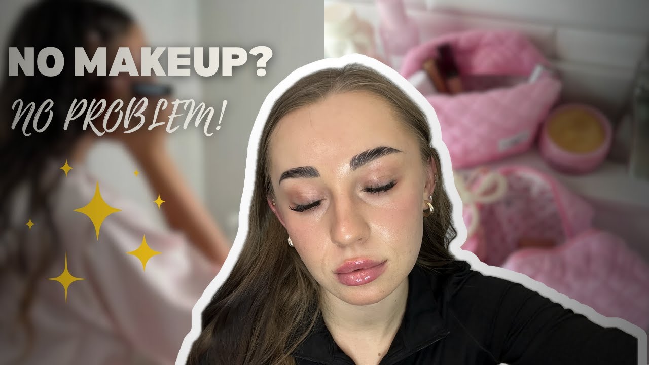 How to Look Cute & Put-Together With NO Makeup! 💖✨