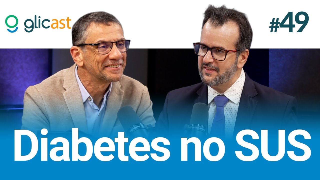 Tratamento de Diabetes no SUS | Glicast #49