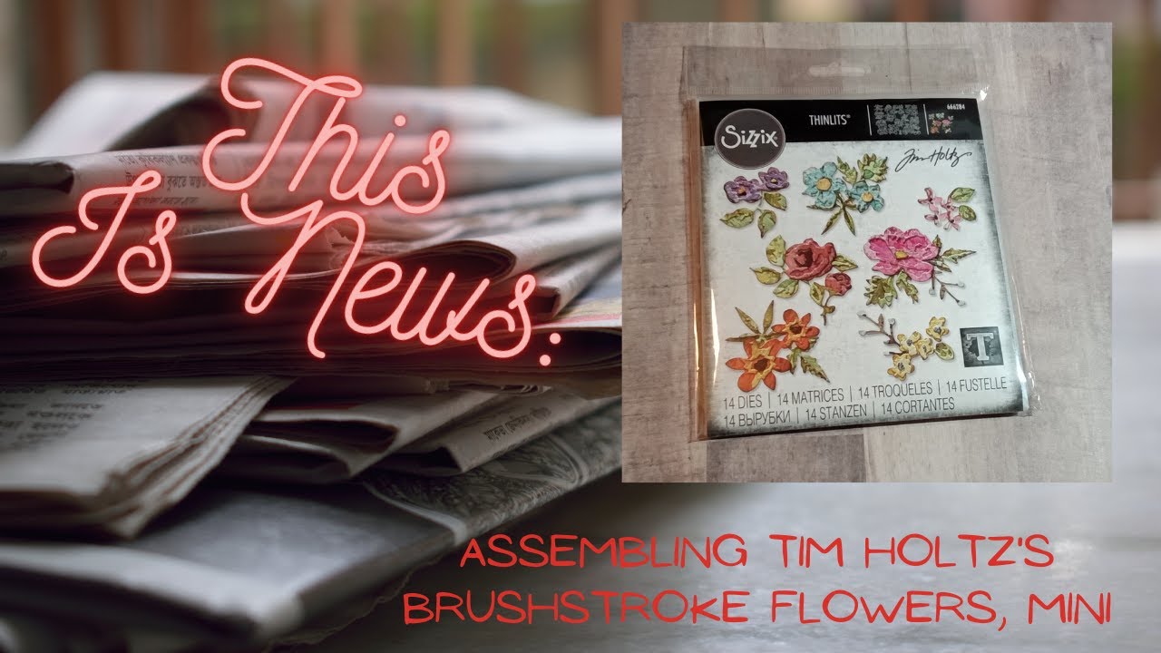 Process share: Assembling Tim Holtz's Brushstroke Flowers, Mini