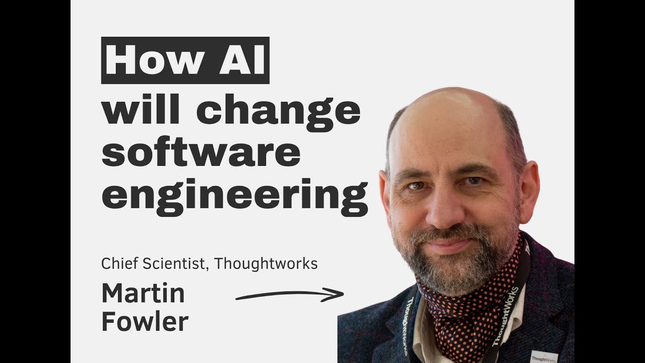 How AI will change software engineering &ndash; with Martin Fowler