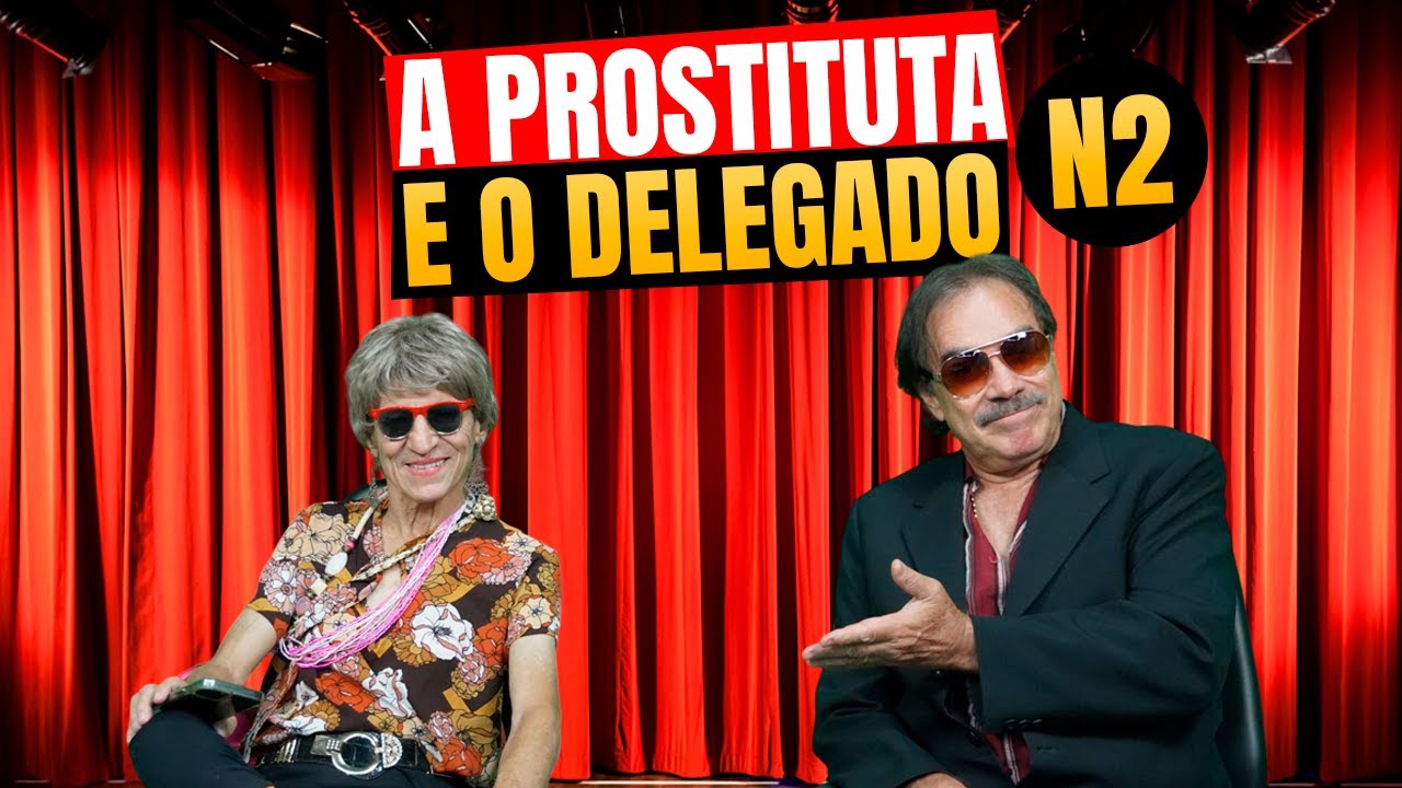A PROSTITUTA E O DELEGADO #N2 \ @niltonpintoetomcarvalhooficial