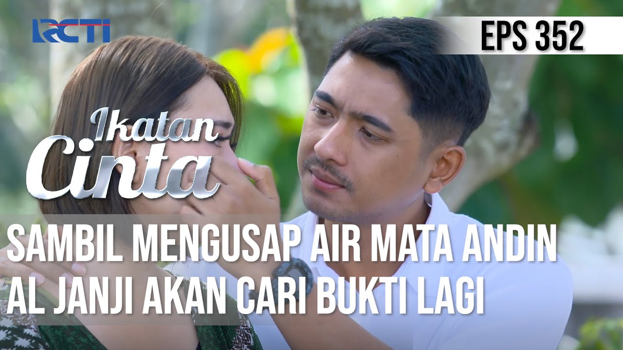 IKATAN CINTA - Bikin Haru!! Usap Air Mata Andin, AL Janji Akan Cari Bukti Untuk Penjarakan Elsa