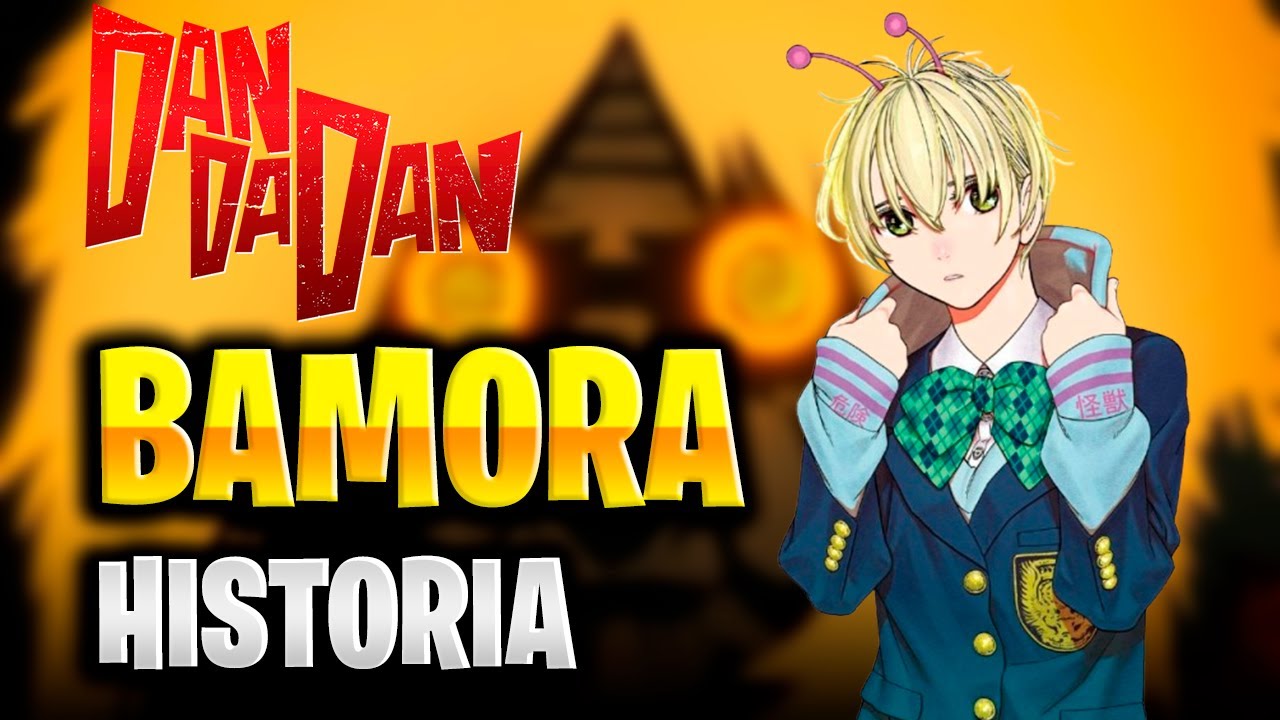 Bamora: Historia r&aacute;pida (Dandadan)