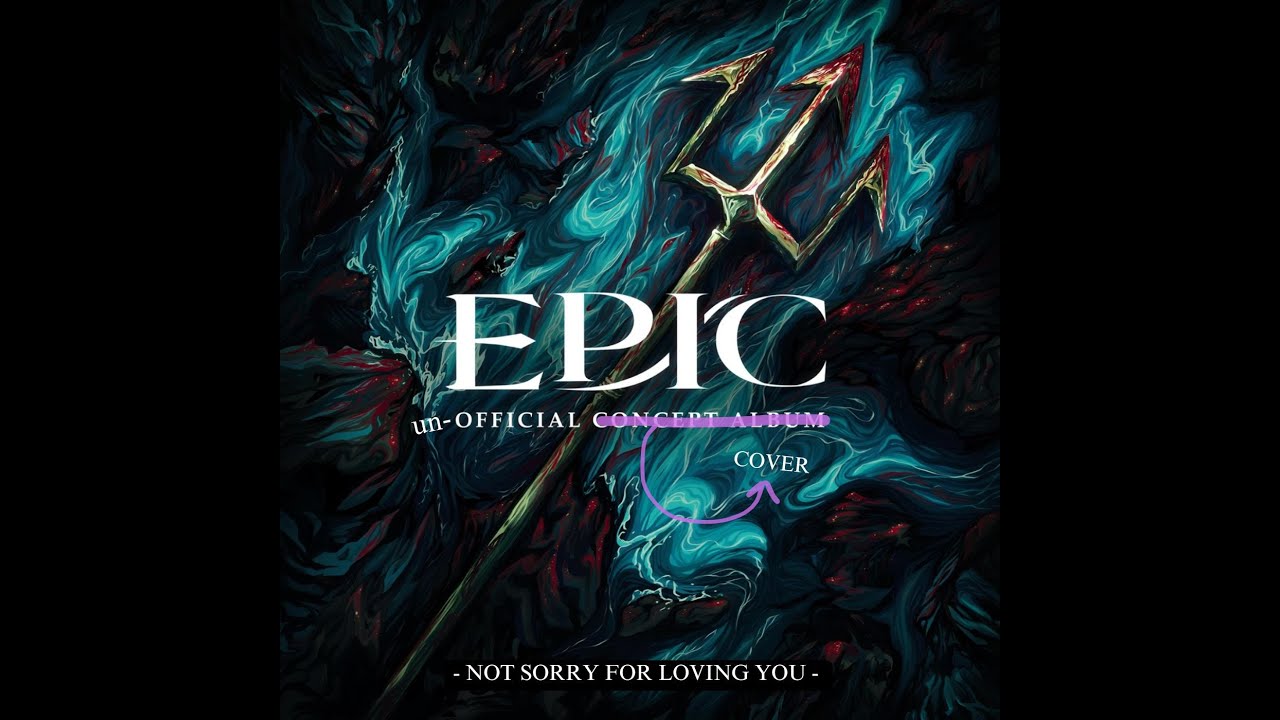 Not Sorry For Loving You – Cover (From EPIC: The Musical)