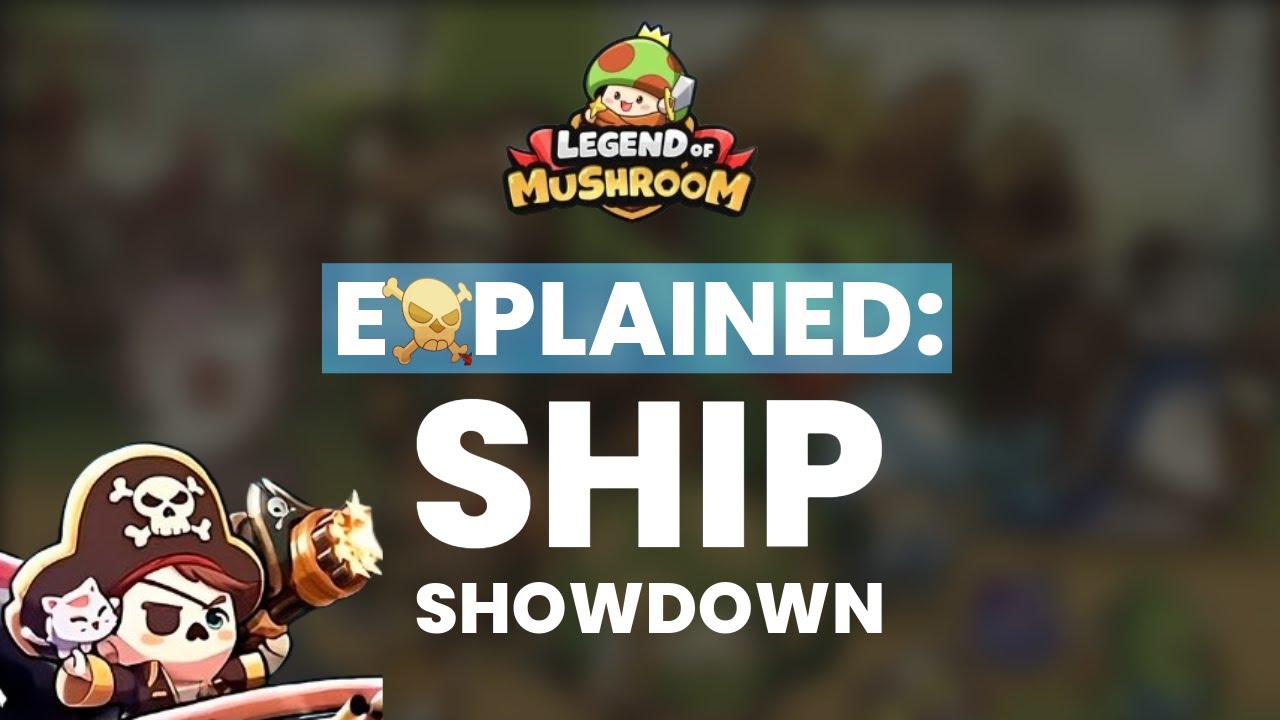 Ship Showdown Explained - Legend of Mushroom