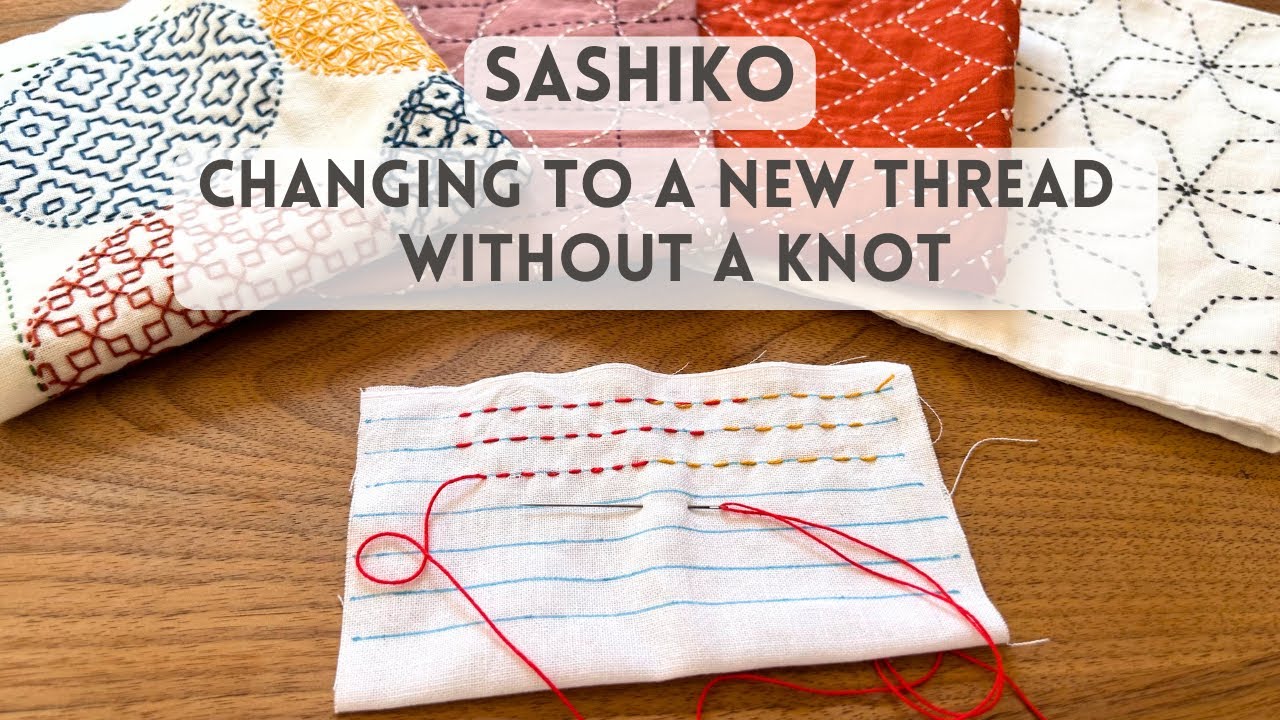 Sashiko for Beginners: How to Change Threads Smoothly Without Knots when stitching on double layers