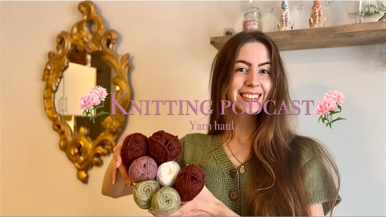 Knitting podcast episode 1 - A late little August yarn haul