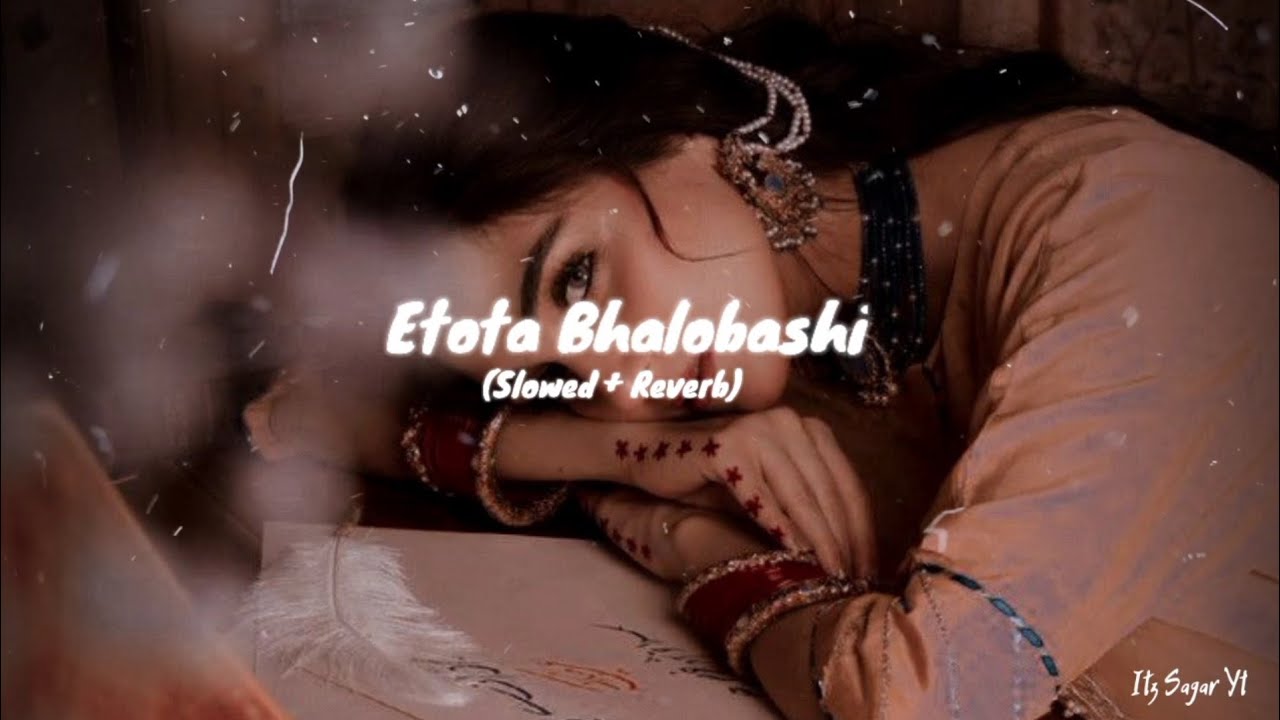 Etota Bhalobashi (Slowed+Reverb) LoFi Song || Arfin Rumey, Naumi || Bangla Lofi Song