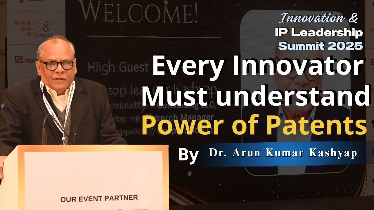 The Future of Patents in India: Strategic Insights from Dr. Arun Kumar Kashyap (Ex-IOCL)