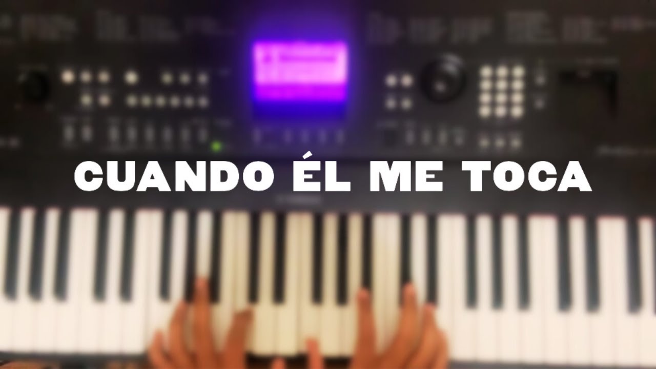 CUANDO ÉL ME TOCA | Piano Cover