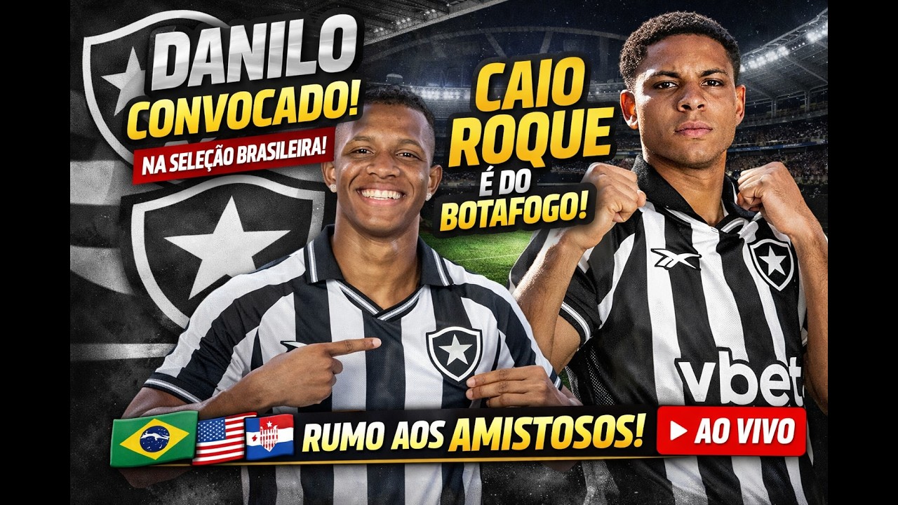 🚨 AO VIVO: Danilo no Brasil! Convocação histórica + Caio Roque chega ao Botafogo!