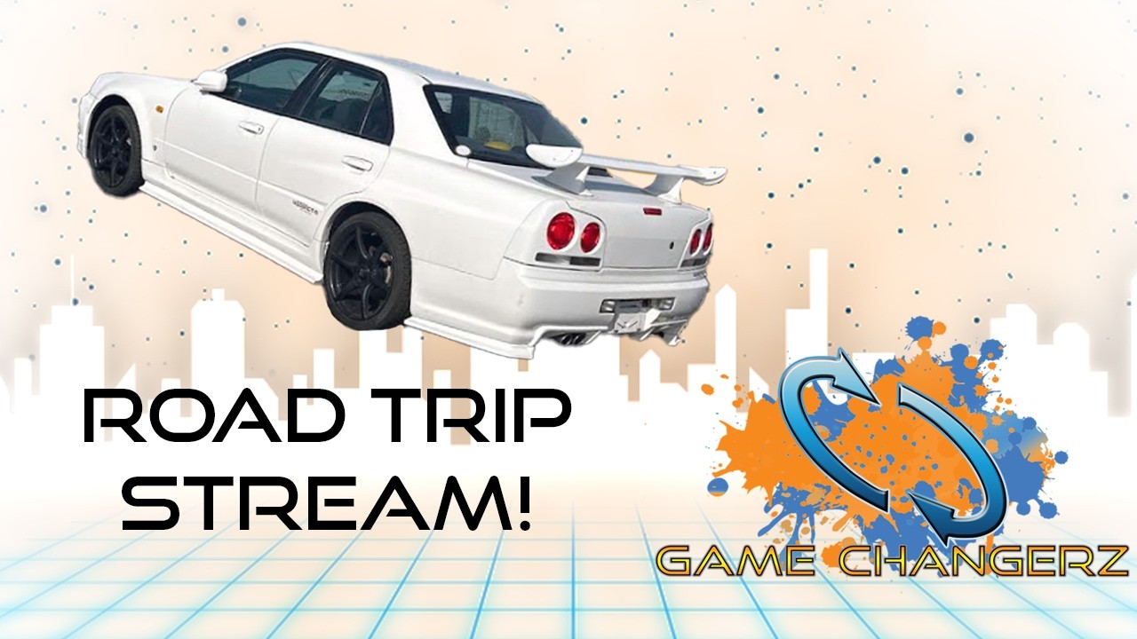 Game Changerz Road Trip Stream!