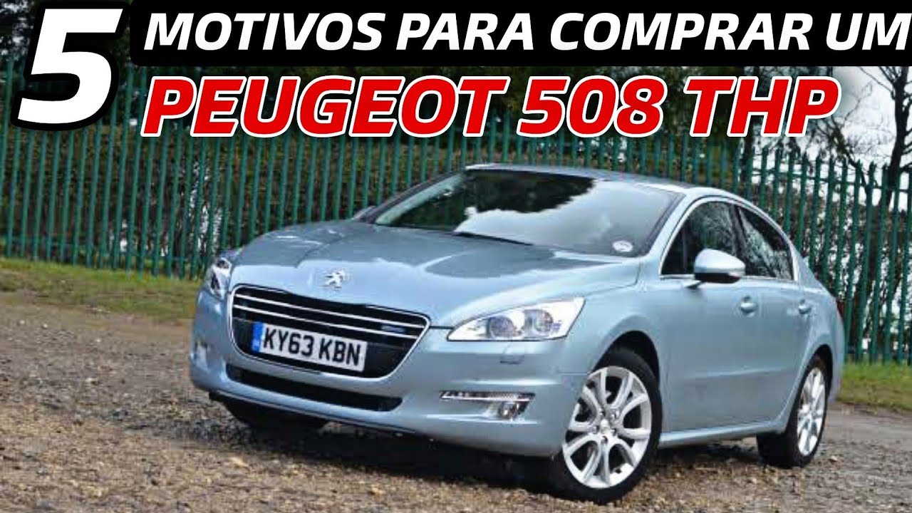 5 MOTIVOS PARA COMPRAR UM PEUGEOT 508 THP: sedan de luxo bom e muito 