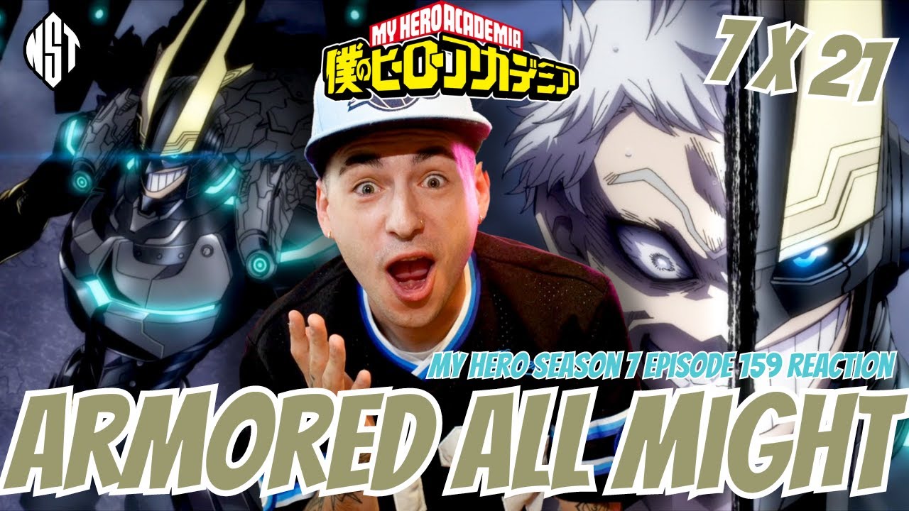 ARMORED ALL MIGHT!! - My Hero Academia Season 7 Episode 21 Reaction - Episode 159 Reaction FINALE!
