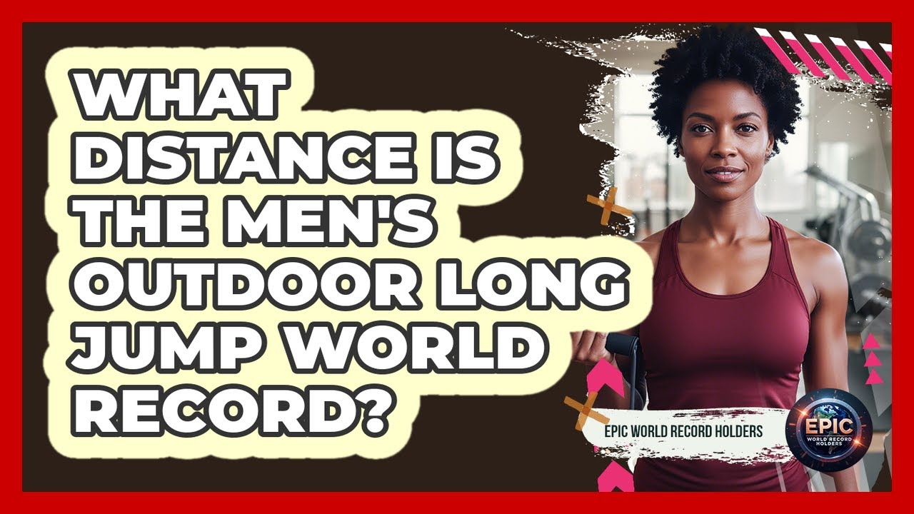 What Distance Is The Men's Outdoor Long Jump World Record?