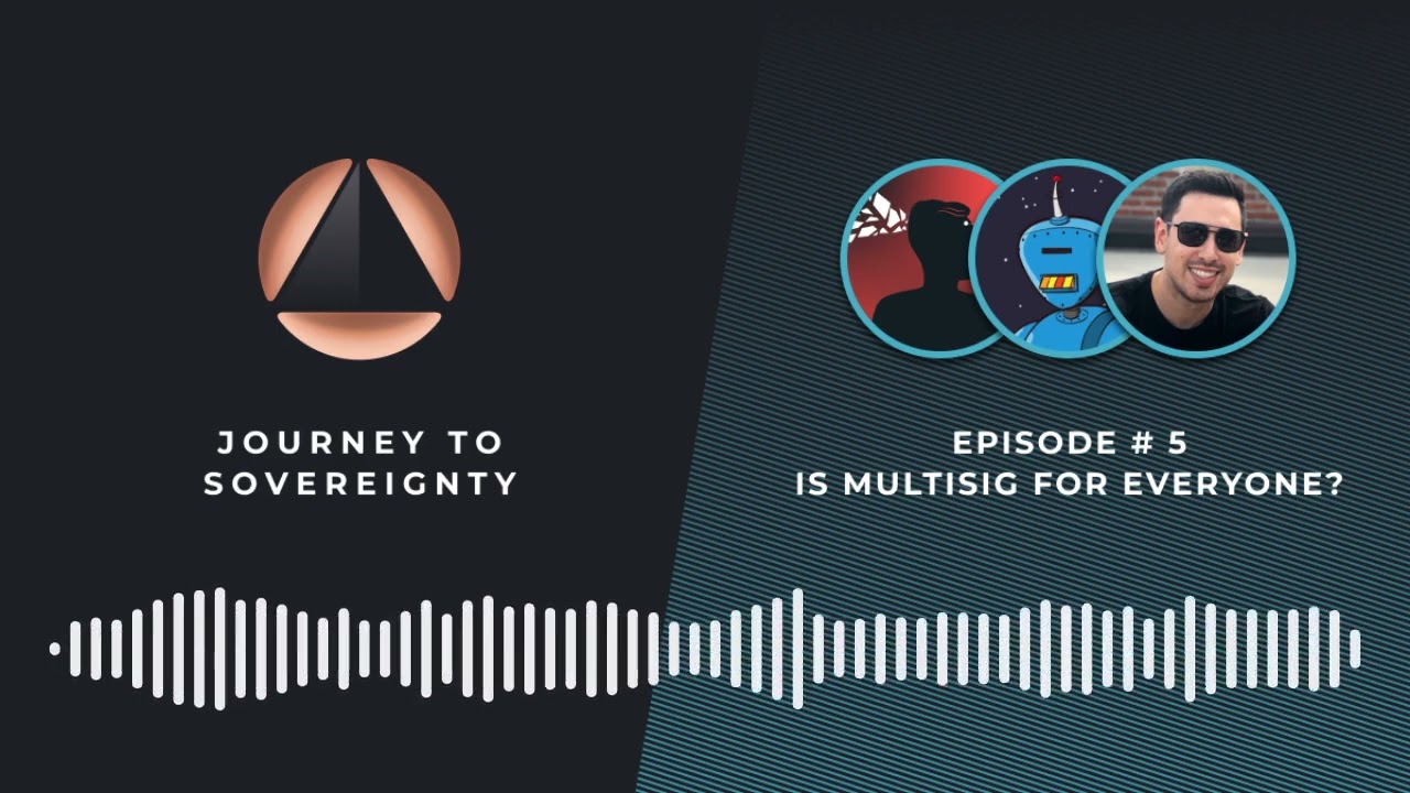EP #5 - Is multisig for everyone?