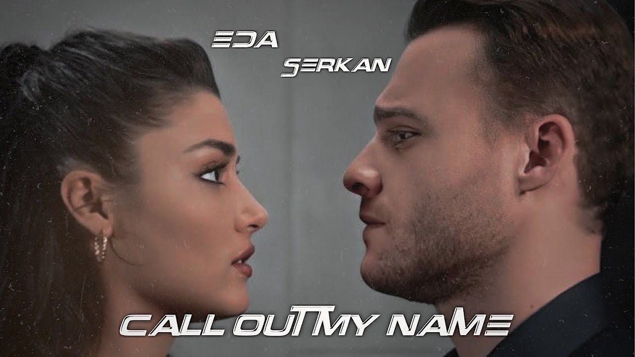 Eda + Serkan | call out my name