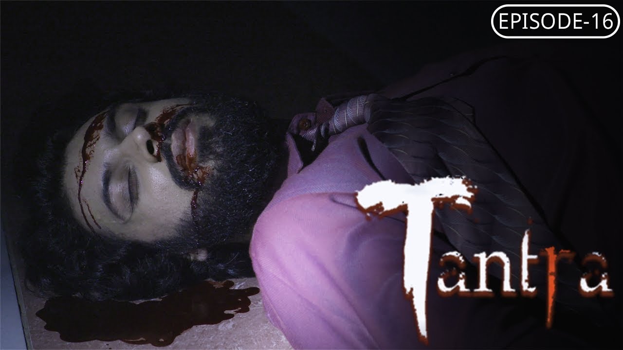 Tantra | Episode #16 | A Thrilling Supernatural Story | A Web Original By Vikram Bhatt