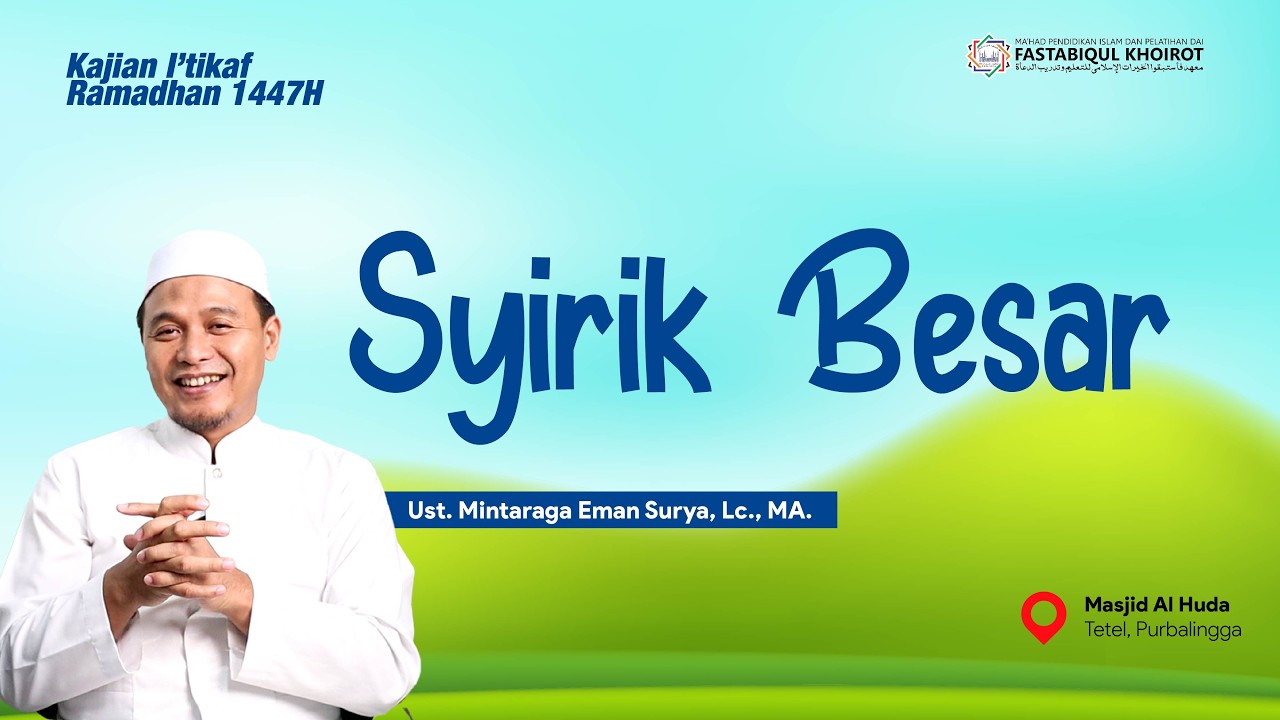 Syirik Besar | KAJIAN I' TIKAF 1447H