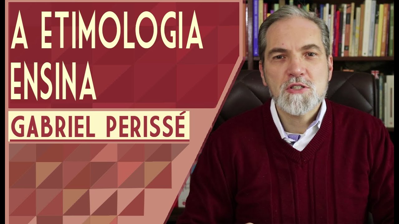 A etimologia ensina