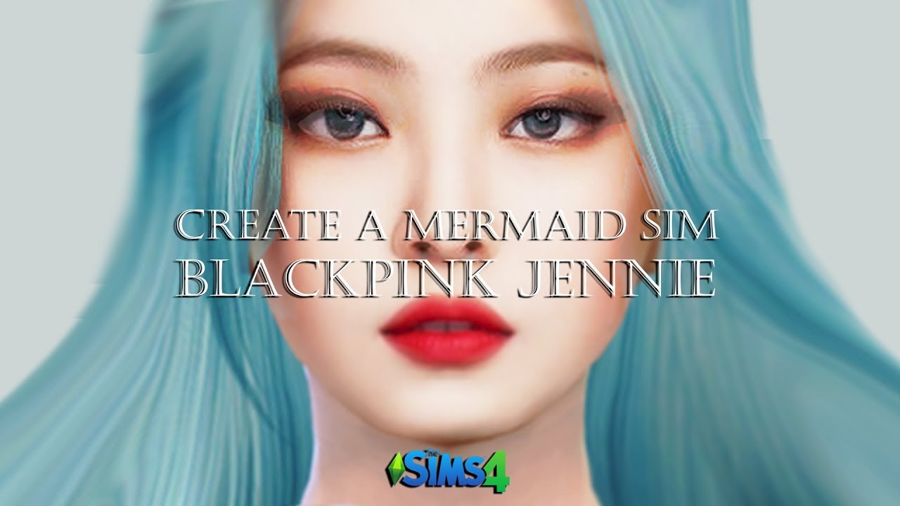 [BLACKPINK Sims4]Jennie (Create a Mermaid) 🧜🏻‍♀️ 블랙핑크 김제니 (인어심만들기)