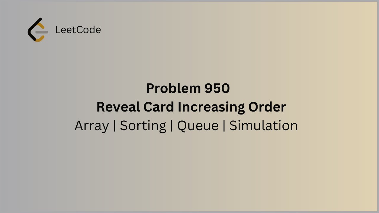 LeetCode Problem 950 | Reveal Card Increasing Order using Java |Array| Sorting| Simulation |Queue