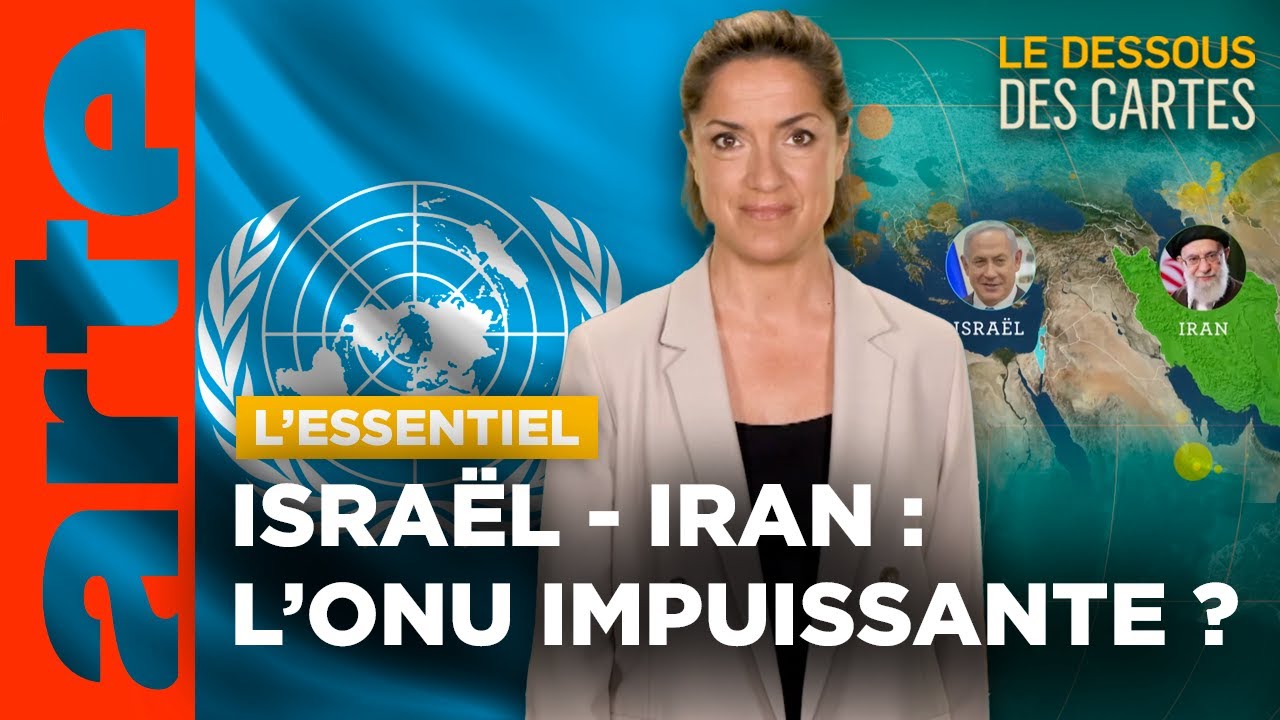 Iran - Israël : l'impuissance de l'ONU ? | L'Essentiel du Dessous des Cartes | ARTE