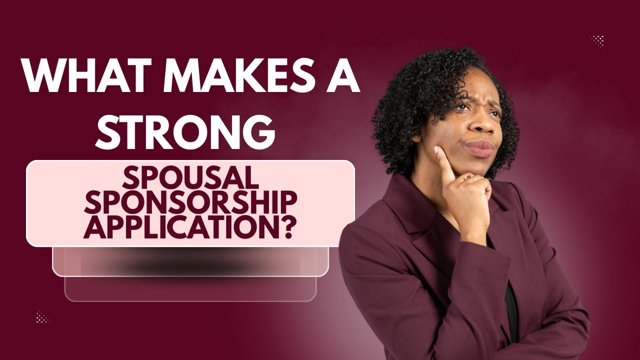 What makes a strong spousal sponsorship application?