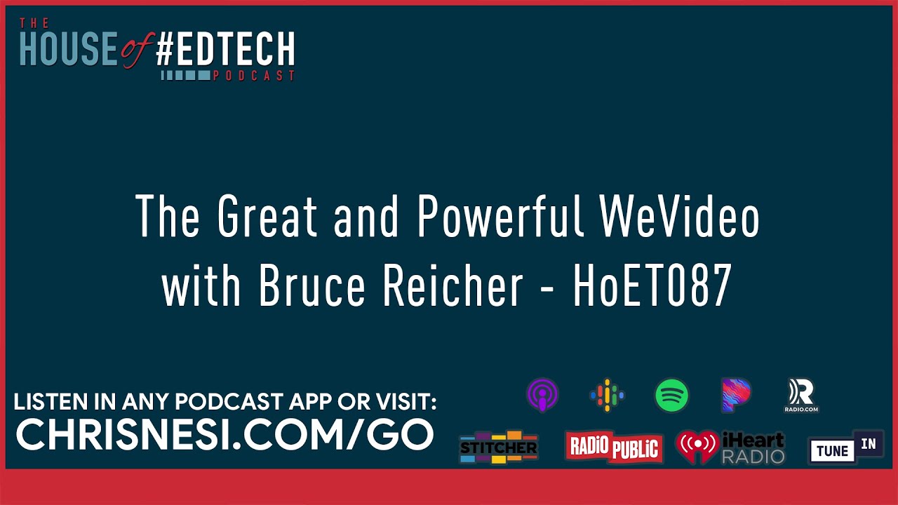 The Great and Powerful WeVideo with Bruce Reicher - HoET087