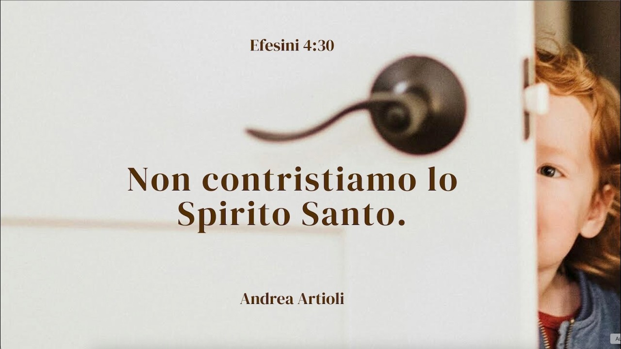 Non contristiamo lo Spirito Santo (Efesini 4,30) - Andrea Artioli