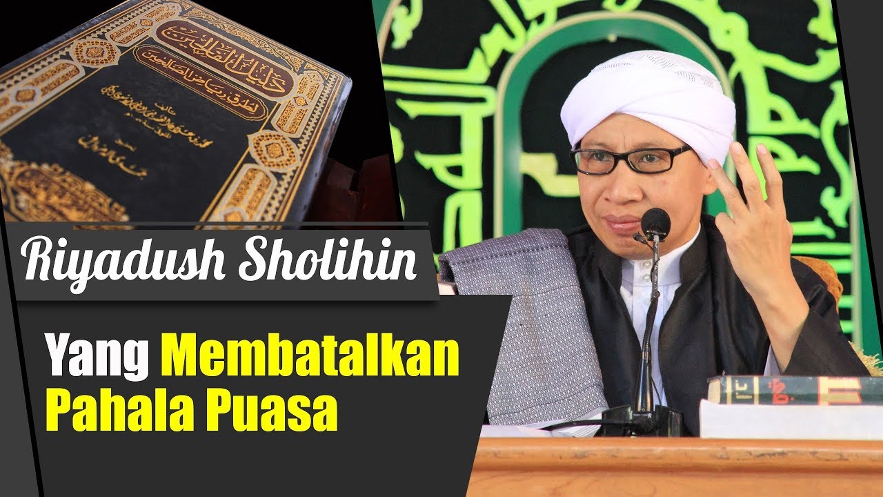 Bab : Yang Membatalkan Pahala Puasa | Buya Yahya |Riyadush Sholihin | 24 Maret 2019