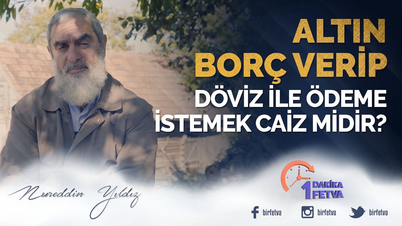 Altın borç verip döviz ile ödeme istemek caiz midir? | [ Birfetva - Nureddin Yıldız ]