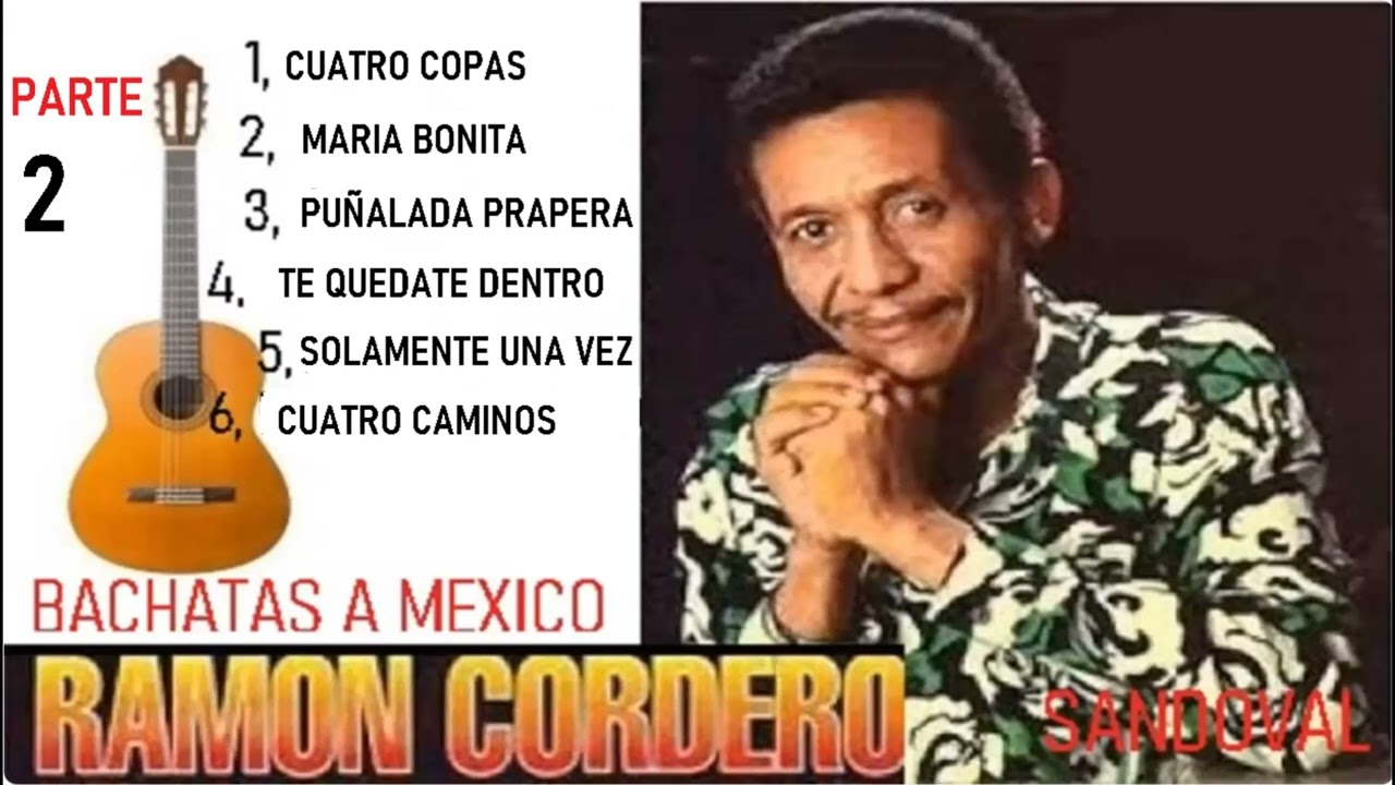 RAMON CORDERO BACHATAS A MEXICO MIX PARTE 2