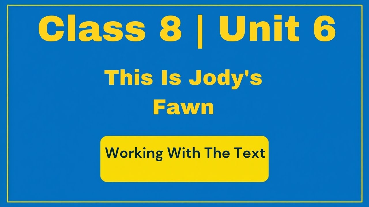 Class 8 Unit 6 | This is Jody’s Fawn – Working with the Text (Detailed Answers) | Honeydew