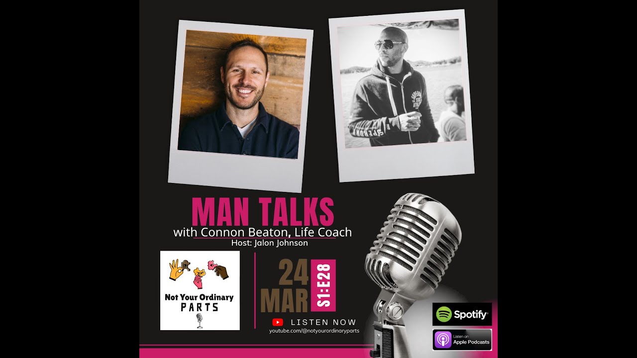 Episode 28: ManTalks with Connor Beaton, Life Coach
