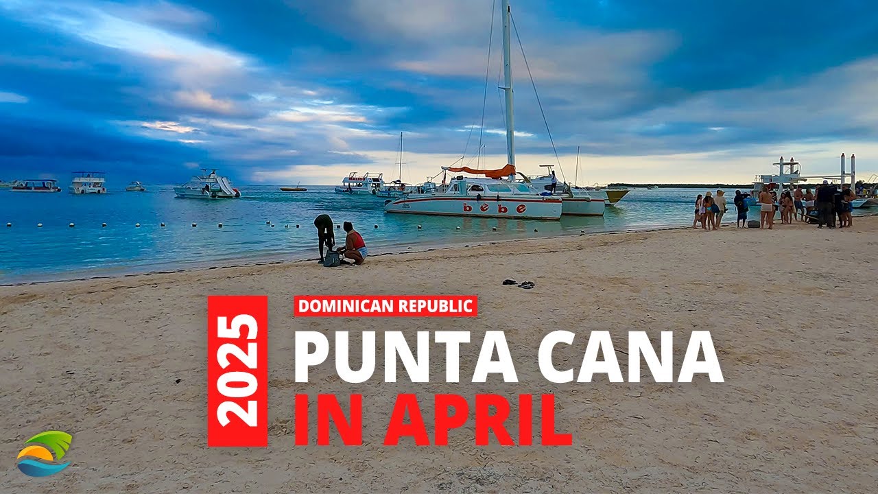 Punta Cana In April 2025 - Watch Before You Go