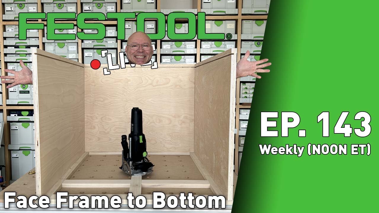 Festool Live Episode 143 - Face Frame to Bottom: Cabinet