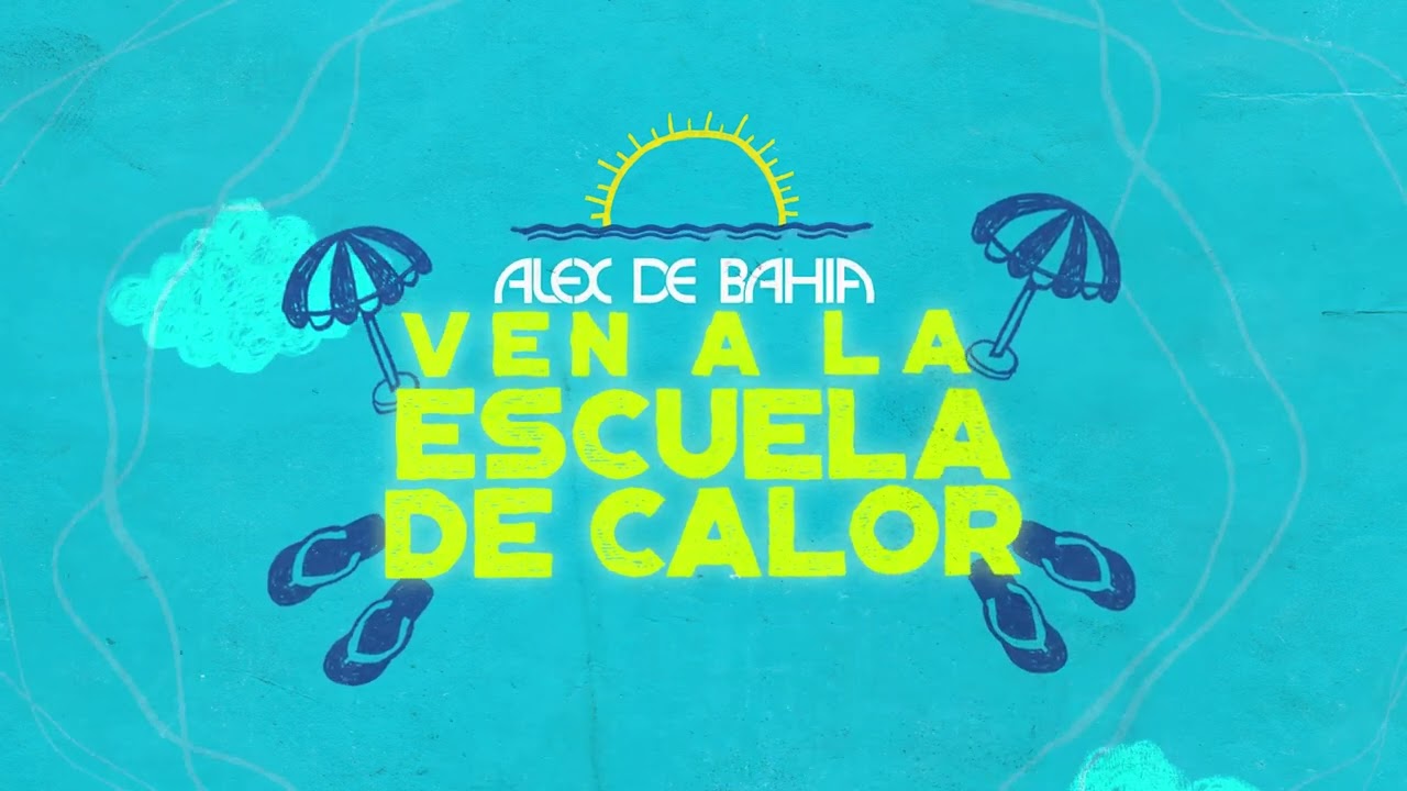 Alex de Bahia - Ven A La Escuela De Calor (Original Mix)