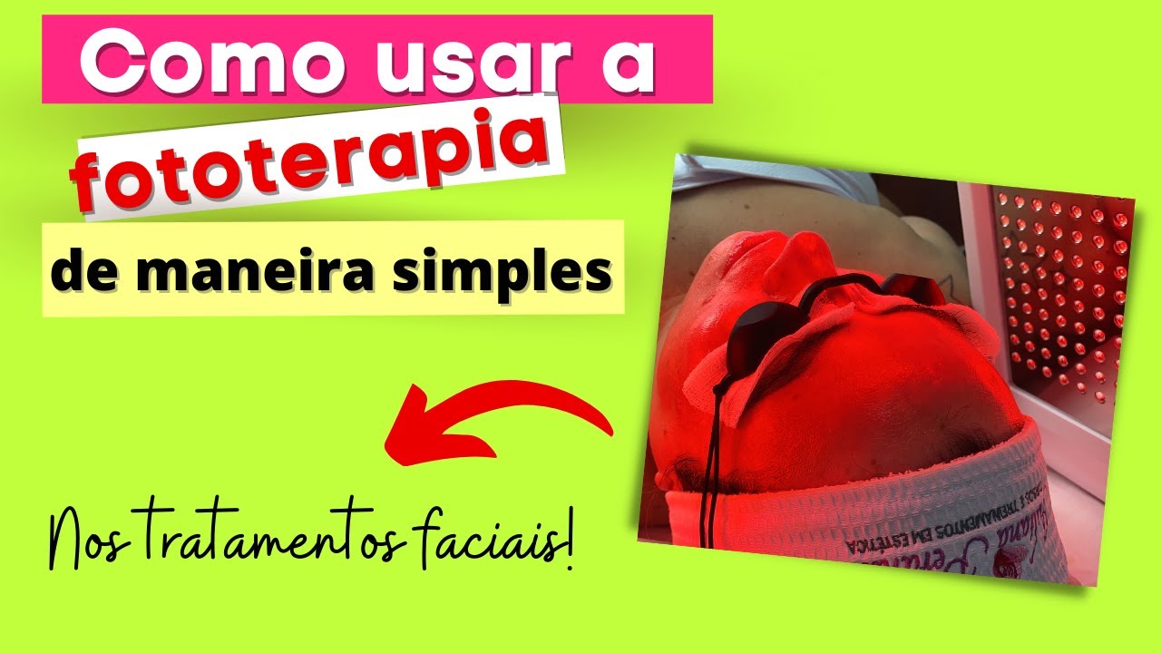 Como usar a fototerapia de maneira simples nos tratamentos faciais!