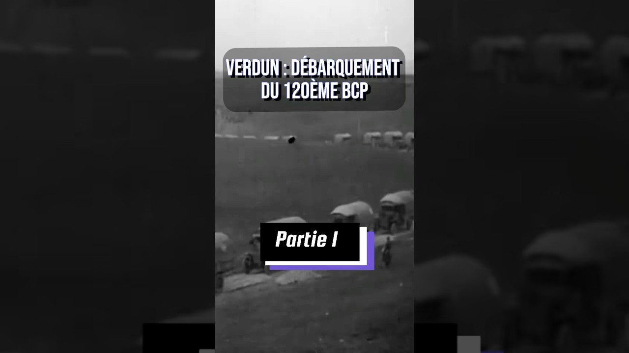 Parie 1 - Verdun : D&eacute;barquement du 120&egrave;me BCP. #verdun #ww1 #ww2 #histoire #france #war