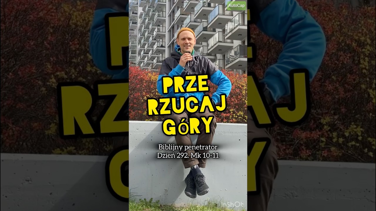 Przerzucaj g&oacute;ry. Biblijny penetrator. Dzień 292. Mk 10-11