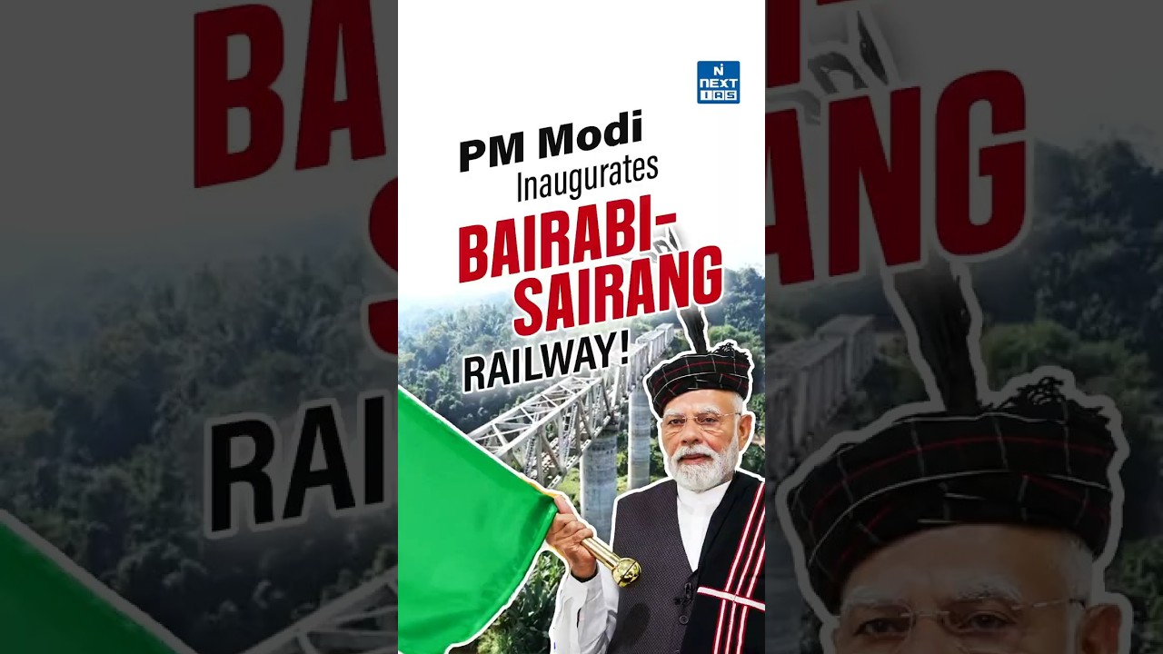 PM Modi Inaugurates Bairabi&ndash;Sairang Railway | Mizoram Joins National Rail Network | NEXT IAS