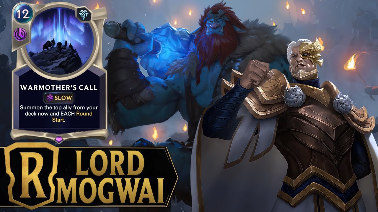 LORD MOGWAI Warmother's Call Ramp - Trundle Tryndamere Deck -Legends of Runeterra Forces From Beyond